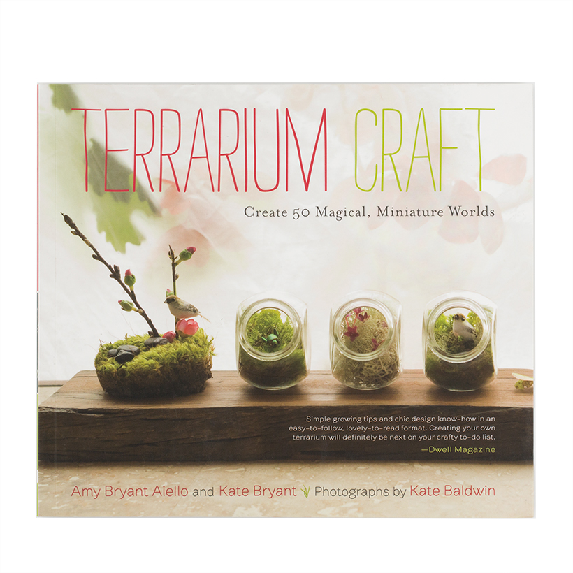 Terrarium Craft: Create 50 Magical, Miniature Worlds